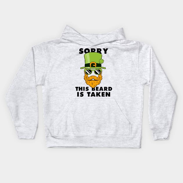 Saint Patrick's day Sorry This Beard Is Taken Funny Shirt Kids Hoodie by A Comic Wizard